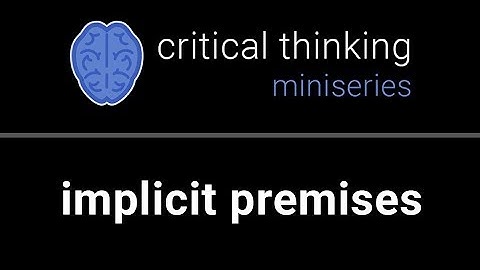 Critical Thinking #6: Implicit Premises
