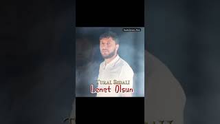 Tural Sedali - Lenet Olsun ( Tezlikle ) Resimi