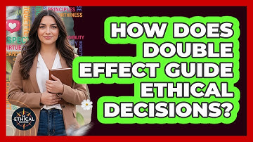 How Does Double Effect Guide Ethical Decisions?