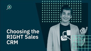How do you choose the right CRM?
