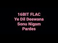 Ye Dil Deewana Sonu Nigam Pardes Hq Audio 16bit Flac Bollywood 90s Hindi Song Ye Dil Deewana Sonu Nigam Pardes Hq Audio 16bit Flac Bollywood 90s Hindi Song