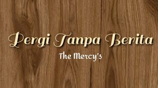 Lirik Pergi Tanpa Berita  - The Mercy's