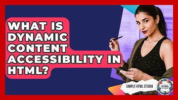 What Is Dynamic Content Accessibility In HTML? - Simple HTML Studio