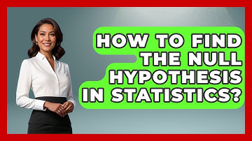 How To Find The Null Hypothesis In Statistics? - The Friendly Statistician