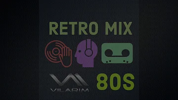 THE BEST RETRO MIX 80S BY DJ VILARIM