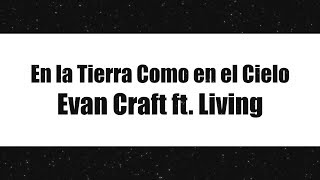 En La Tierra Como En El Cielo (Letra) - Evan Craft ft. Living
