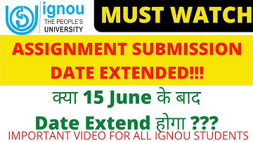 IGNOU Assignment Submission Date Extended | IGNOU Assignment Submission Date Extended after 15 June