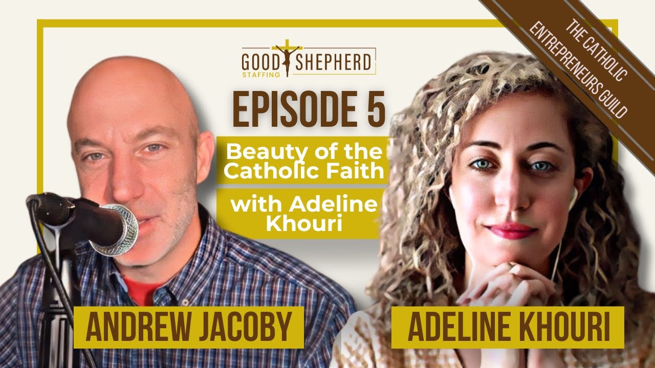 Episode 5: Beauty of the Catholic Faith with Adeline Khouri