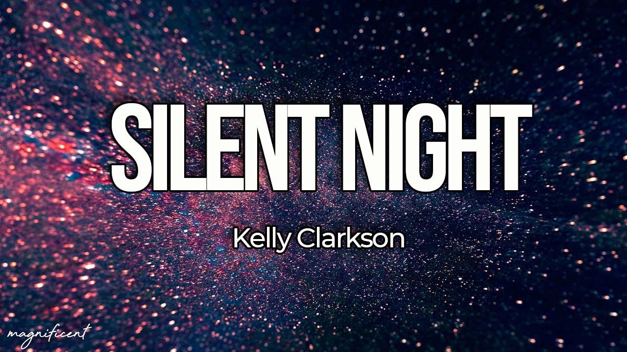Kelly Clarkson - Silent Night ft. Trisha Yearwood, Reba McEntire (Lyrics) Kelly Clarkson - Silent Night ft. Trisha Yearwood, Reba McEntire (Lyrics)