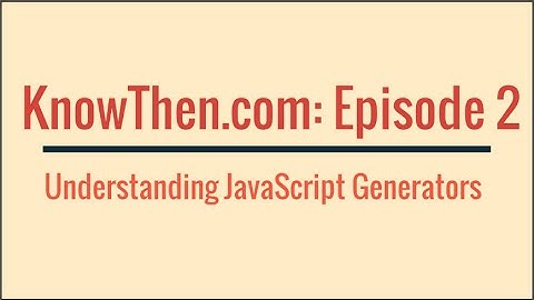 Understanding Javascript Generators