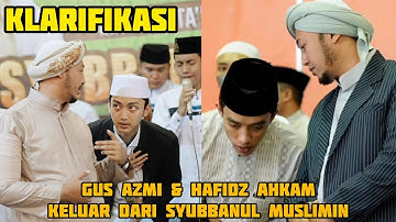 KLARIFIKASI LANGSUNG KENAPA GUS AZMI & HAFIDZ AHKAM KELUAR DARI SYUBBANUL MUSLIMIN ? HANYA MANAGEMEN