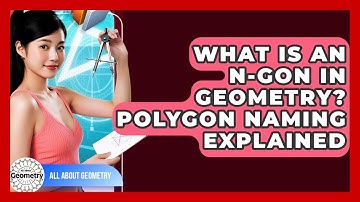 What Is An N-gon In Geometry? Polygon Naming Explained - All About Geometry