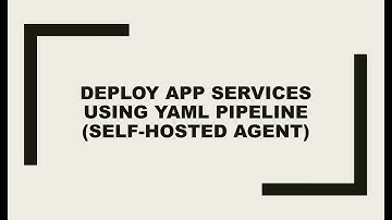 Continuous Deployment to App Service using YAML Pipeline with a Self-hosted agent