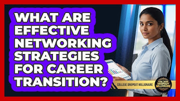 What Are Effective Networking Strategies For Career Transition?