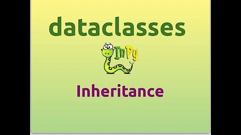 Dataclasses in Python (Part-5) | Inheritance
