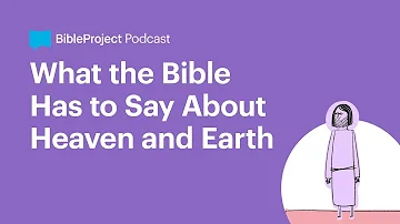 What the Bible Has to Say About Heaven and Earth • Heaven and Earth Ep. 1