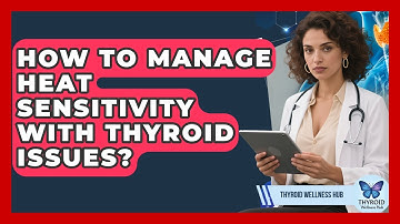 How To Manage Heat Sensitivity With Thyroid Issues? - Thyroid Wellness Hub