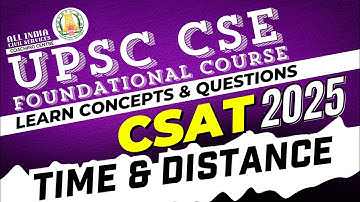 CSAT 2025 | Class 11| Time & Distance | Ms. T. Divya | UPSC CSE Prelims Foundation Course