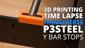 3D Printing Time Lapse - P3Steel Toolson Y Bar Stoppers - Thingiverse