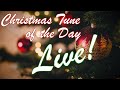 🎄Christmas Tune of the Day LIVE STREAM! 🎄