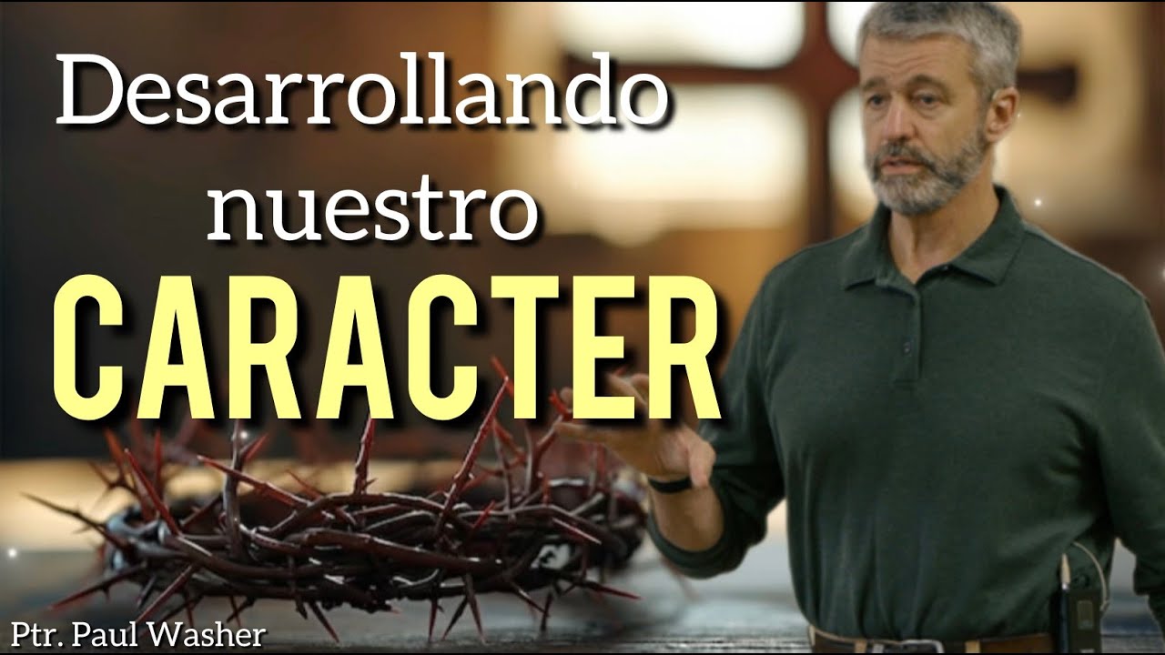 Paul Washer/ DESARROLLANDO NUESTRO CARÁCTER!!(ESPAÑOL)