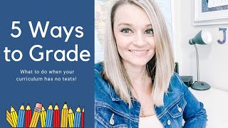 Homeschool Curriculum Has No Tests? Here is What You Need To Do For Grades | 5 Ways I Give Grades