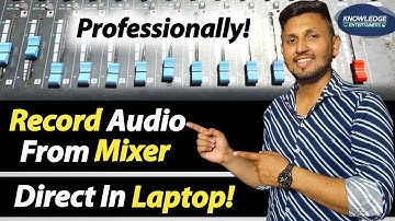 How To Record Audio From Mixer To A Laptop Or PC | Live Audio Recording From Mixer | Connect Mixer