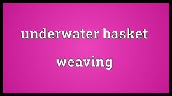 Underwater basket weaving Meaning