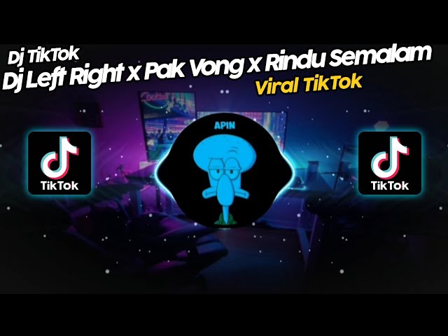 DJ LEFT RIGHT x PAK PONG x RINDU SEMALAM x MENEKETEHE VIRAL TIK TOK TERBARU 2022!! class=