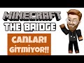 CANLARI GİTMİYOOOOR (Minecraft The Bridge)