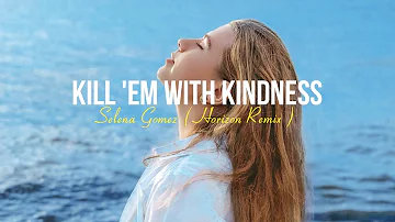 Selena Gomez - Kill 'Em With Kindness ( Horizon Remix ) Lyrics