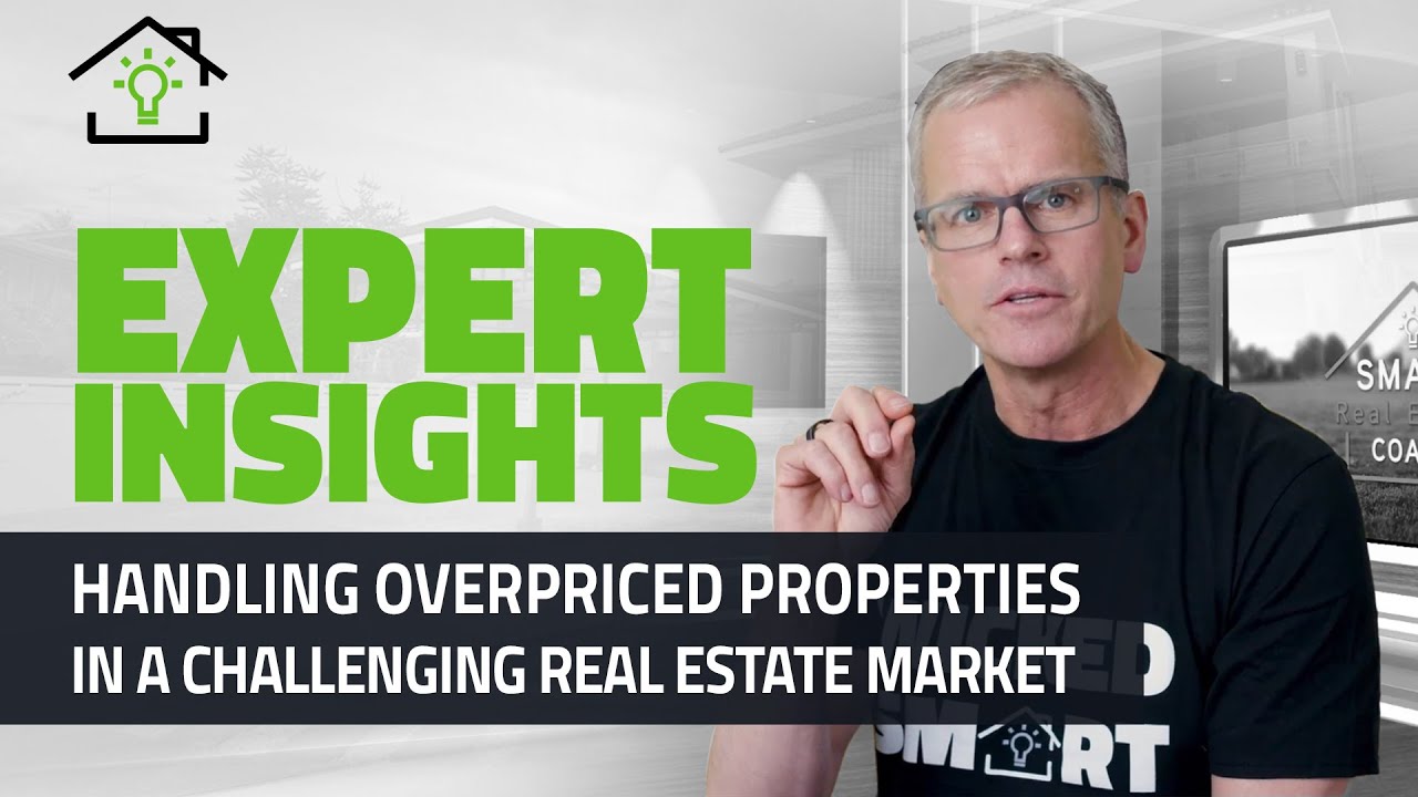 Expert Insights Handling Overpriced Properties in a Challenging Real Estate Market YouTube