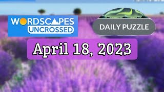 Wordscapes Uncrossed Daily Puzzle APRIL 18, 2023 | Answers | Solution