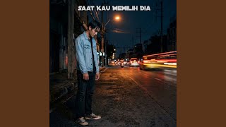 Saat Kau Memilih Dia