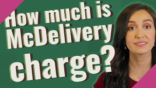 How much is McDelivery charge?