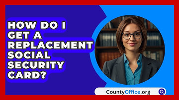 How Do I Get A Replacement Social Security Card? - CountyOffice.org