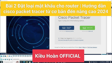 Bài 2 Đặt loại mật khẩu cho router | Hướng dẫn cisco packet tracer từ cơ bản đến nâng cao 2024
