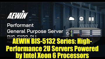 AEWIN BIS-5132 Series: High-Performance 2U Servers Powered by Intel Xeon 6 Processors