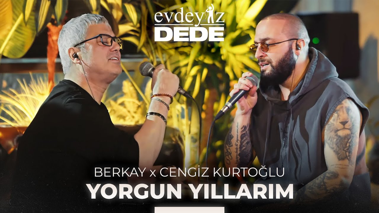 Yorgun Yıllarım - Ağlamak Yok Yüreğim (Akustik) - Cengiz Kurtoğlu & Berkay | Evdeyiz Dede
