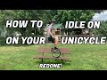 How to Idle on a Unicycle - Improved Version!