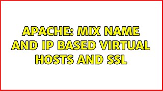apache: mix name and ip based virtual hosts and ssl (3 Solutions!!)