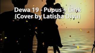 Dewa 19 - Pupus   Lirik Cover by Latisha Diva