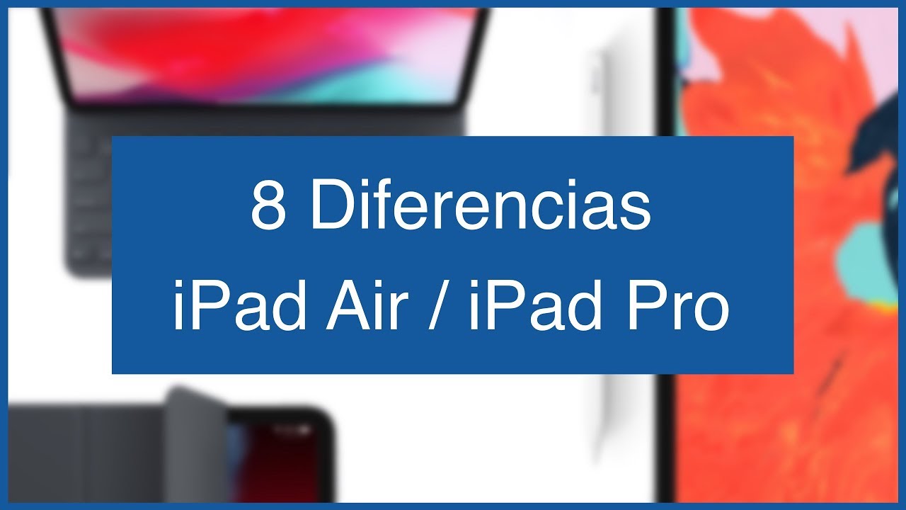 8 Diferencias Entre El Ipad Air Ipad Pro 11 Youtube