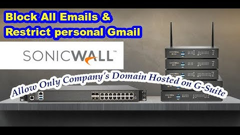 Whitelist Gmail hosted domain and Block personal Emails in sonicwall