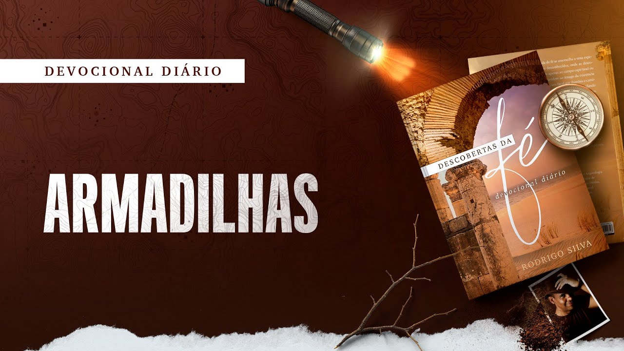 Devocional Diário: 5 de Agosto - ARMADILHAS | Descobertas da Fé