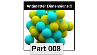 Sports Performance Antimatter Dimensions Part 8 OLD - Reaching a googol antimatter