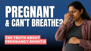 Stuffy Nose During Pregnancy? Pregnancy Rhinitis Dr. Chaitanya Rao