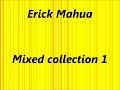 Erick mahua      mixed collection 1