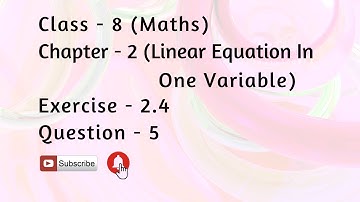 Class 8 Chapter 2 Exercise 2.4 Question 5 | Linear Equation In One Variable