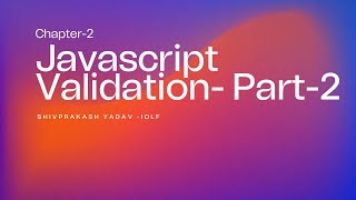 Chapter: 2 Javascript  validation part - 2